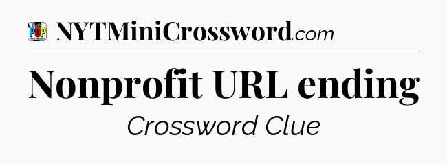 Nonprofit URL ending Crossword Clue