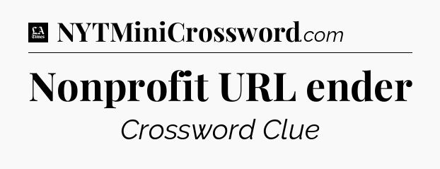 Nonprofit URL ender - LA Times Crossword