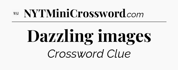 Dazzling images - WSJ Crossword