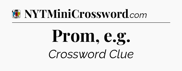 Prom, e.g Crossword Clue