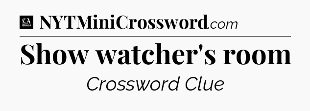 Show watcher's room - LA Times Crossword