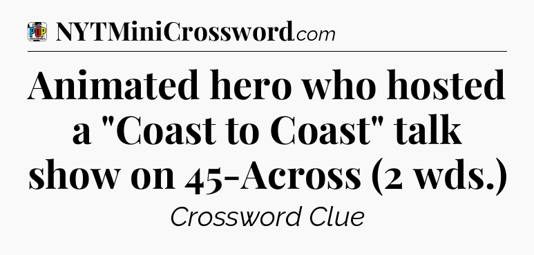 Animated hero who hosted a 