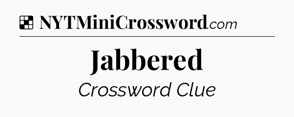 Solution: Jabbered - NYT Crossword
