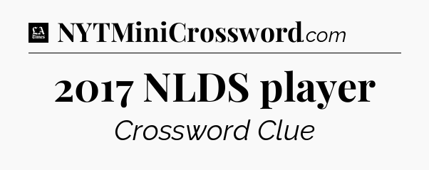 2017 NLDS player - LA Times Crossword