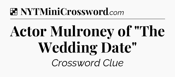 Solution: Actor Mulroney of 