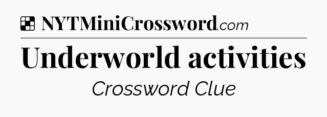 Solution: Underworld activities - NYT Crossword