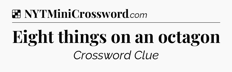 Solution: Eight things on an octagon - NYT Crossword