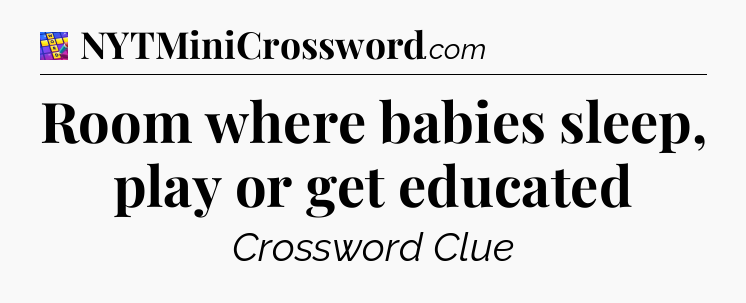 Room where babies sleep, play or get educated Codycross