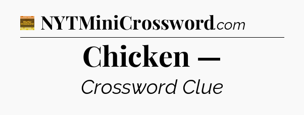 Chicken — - Eugene Sheffer Crossword