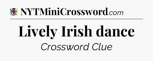 Lively Irish dance Crossword Clue