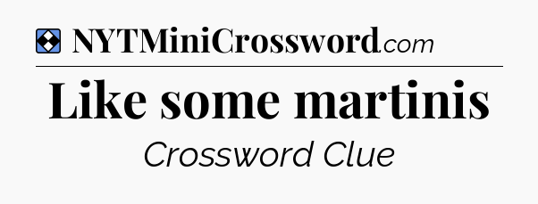 Solution: Like some martinis - NYT Mini Crossword