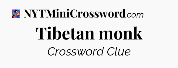 Tibetan monk Crossword Clue