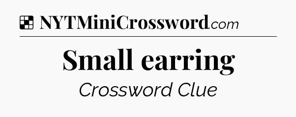 Solution: Small earring - NYT Crossword