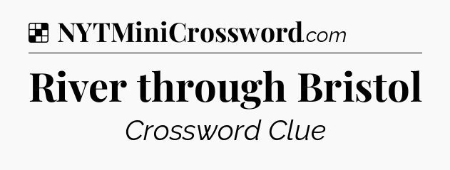Solution: River through Bristol - NYT Crossword
