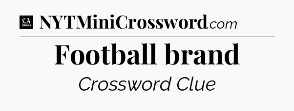 Football brand - LA Times Crossword