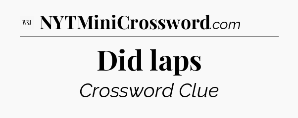 Did laps - WSJ Crossword