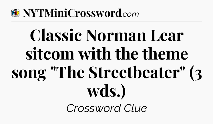 Classic Norman Lear sitcom with the theme song 