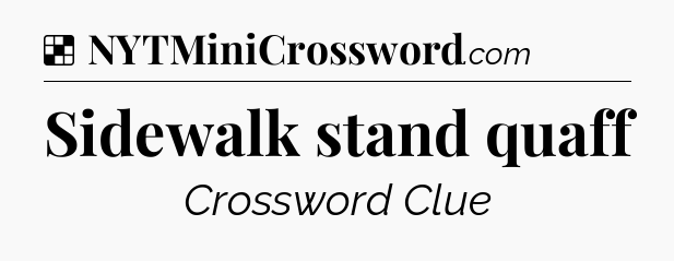 Solution: Sidewalk stand quaff - NYT Crossword
