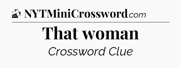 That woman - Daily Themed Classic Crossword