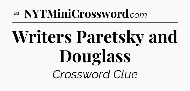 Writers Paretsky and Douglass - WSJ Crossword