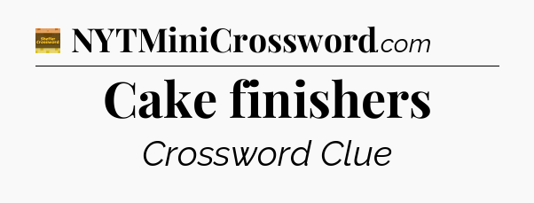 Cake finishers - Eugene Sheffer Crossword