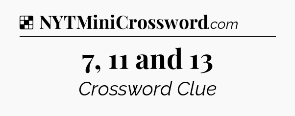 Solution: 7, 11 and 13 - NYT Crossword