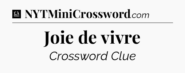 Joie de vivre - LA Times Crossword