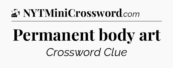 Permanent body art - Daily Themed Classic Crossword