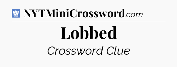 Lobbed Puzzle Page Crossword Clue
