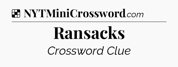 Solution: Ransacks - NYT Crossword