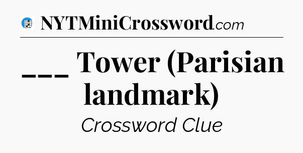 ___ Tower (Parisian landmark) Crossword Clue