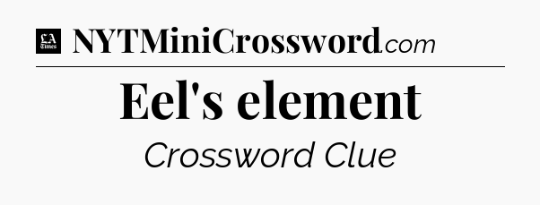 Eel's element - LA Times Crossword