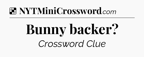Solution: Bunny backer - NYT Crossword