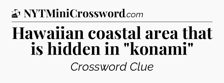 Hawaiian coastal area that is hidden in 