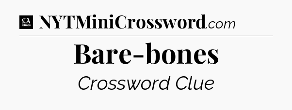 Bare-bones - LA Times Crossword