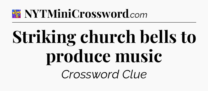 Striking church bells to produce music Codycross