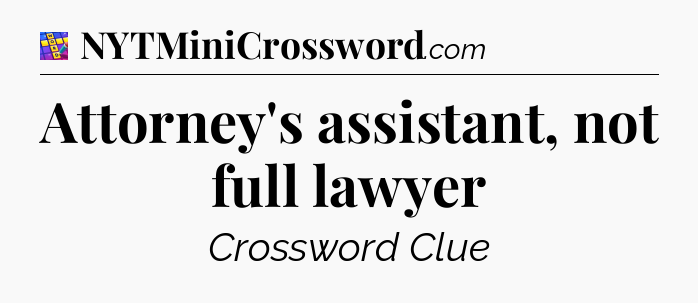 Attorney's assistant, not full lawyer Codycross