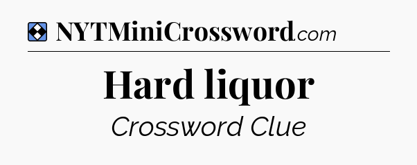 Solution: Hard liquor - NYT Mini Crossword