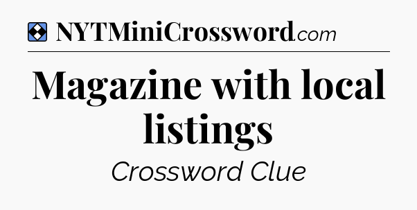 Solution: Magazine with local listings - NYT Mini Crossword