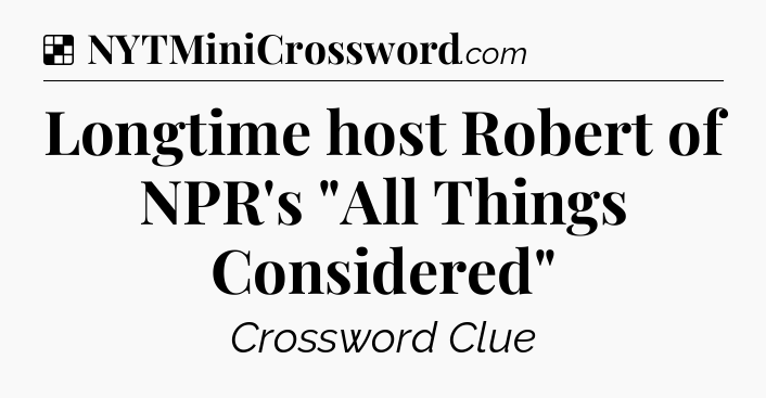 Solution: Longtime host Robert of NPR's 