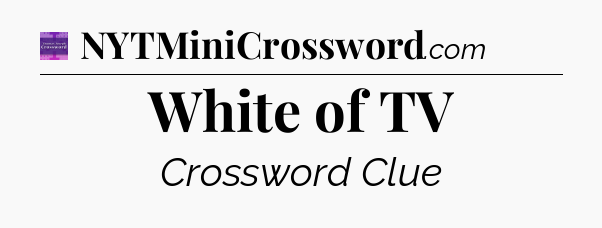 White of TV - Thomas Joseph Crossword
