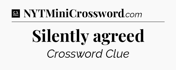 Silently agreed - LA Times Crossword