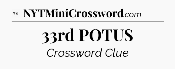 33rd POTUS - WSJ Crossword