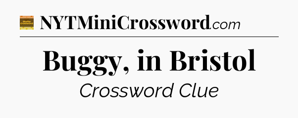 Buggy, in Bristol - Eugene Sheffer Crossword