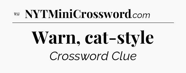 Warn, cat-style - WSJ Crossword