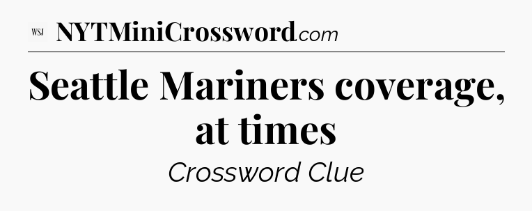 Seattle Mariners coverage, at times - WSJ Crossword