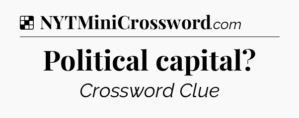 Solution: Political capital - NYT Crossword