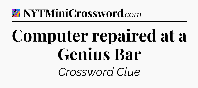 Computer repaired at a Genius Bar Crossword Clue