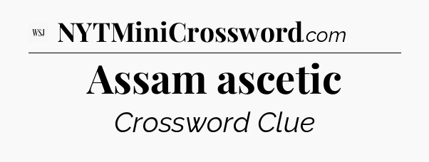 Assam ascetic - WSJ Crossword