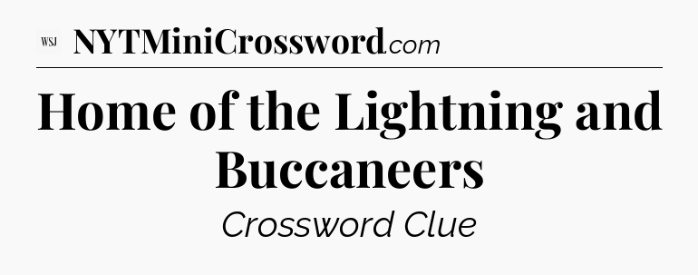 Home of the Lightning and Buccaneers - WSJ Crossword